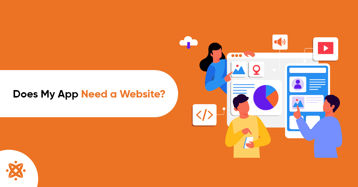 Does Your Mobile App Need a Website? 5 Reasons to Create a Website Today