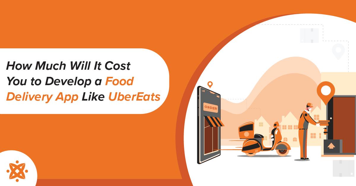 How Much Does It Cost To Build a Food Delivery App Like Uber Eats
