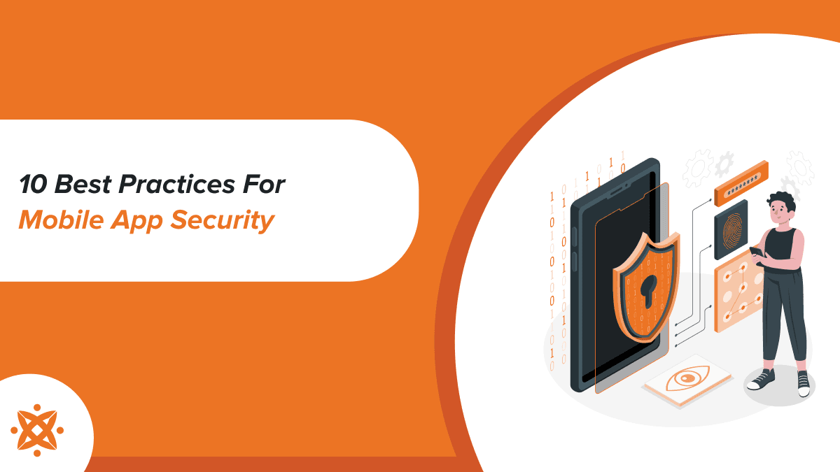 Mobile App Security: Best Practices to Keep Your Customers Safe
