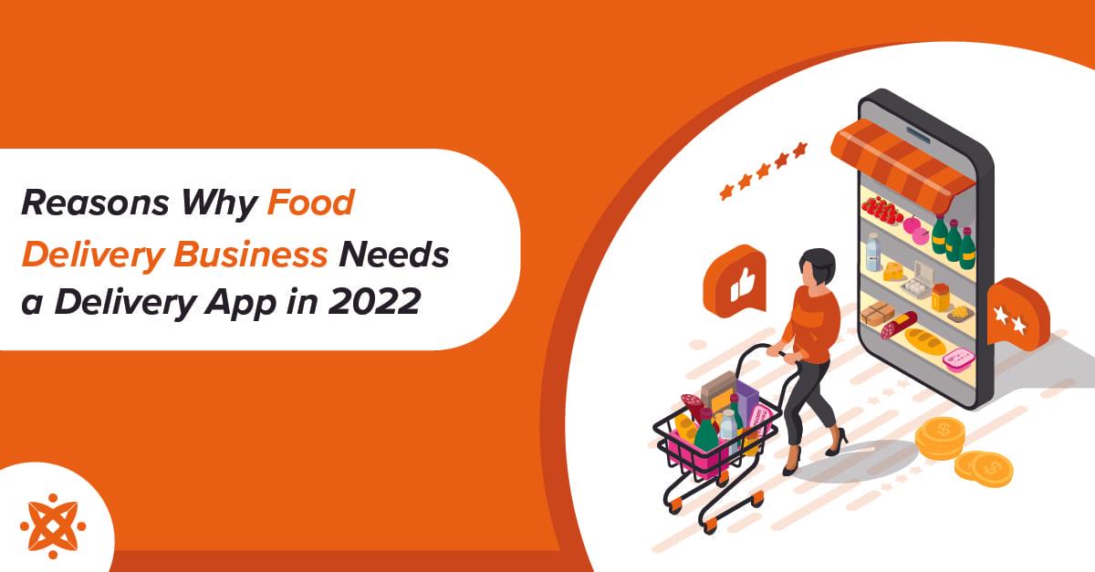 7 Reasons Why Food Delivery Business Needs a Delivery App In 2025