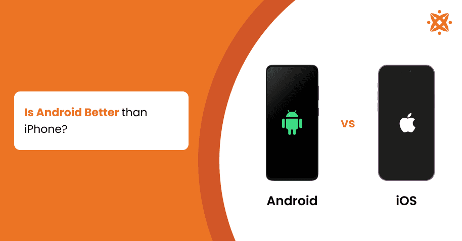 Is Android Better Than iPhone?