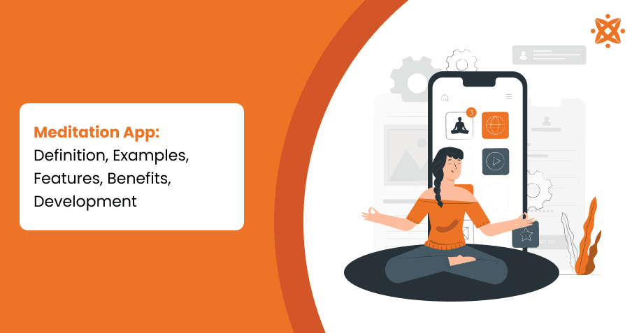 Meditation App: Definition, Examples, Features, Benefits, Development
